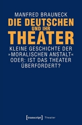 Die Deutschen und ihr Theater - Manfred Brauneck