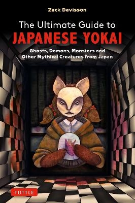 The Ultimate Guide to Japanese Yokai - Zack Davisson