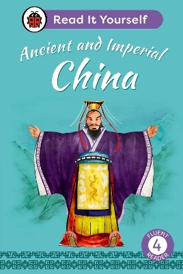 Ancient and Imperial China: Read It Yourself - Level 4 Fluent Reader -  Ladybird