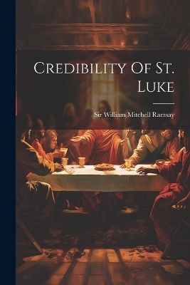 Credibility Of St. Luke - 