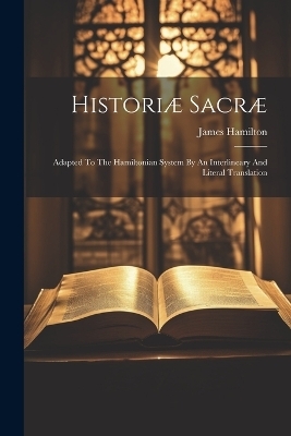 Historiæ Sacræ - James Hamilton