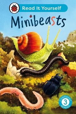 Minibeasts: Read It Yourself - Level 3 Confident Reader -  Ladybird