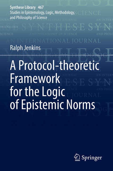 A Protocol-theoretic Framework for the Logic of Epistemic Norms - Ralph Jenkins