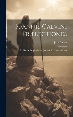 Ioannis Calvini prælectiones - Jean Calvin