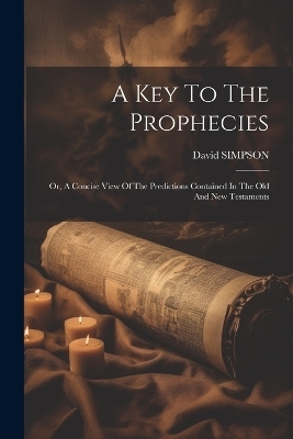 A Key To The Prophecies - David Simpson