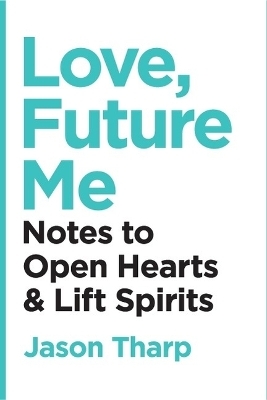 Love, Future Me - Jason Tharp