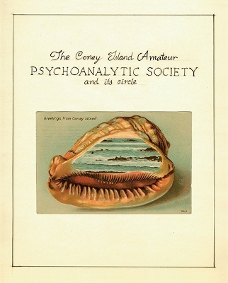 The Coney Island Amateur Psychoanalytic Society and Its Circle - 