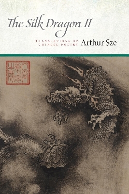 The Silk Dragon II - Arthur Sze
