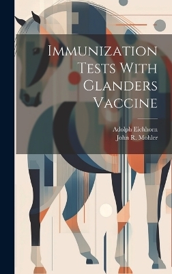 Immunization Tests With Glanders Vaccine - Adolph Eichhorn, John R B 1875 Mohler