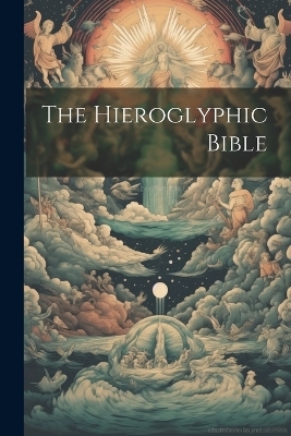 The Hieroglyphic Bible -  Anonymous