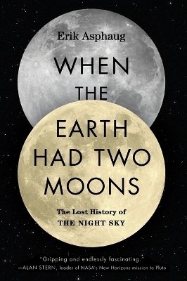 When the Earth Had Two Moons - Erik Asphaug