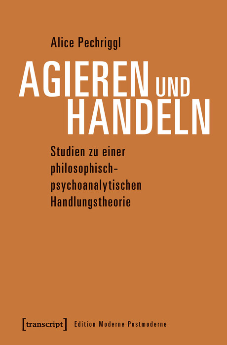 Agieren und Handeln - Alice Pechriggl