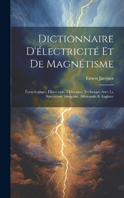 Dictionnaire D'électricité Et De Magnétisme - Ernest Jacquez