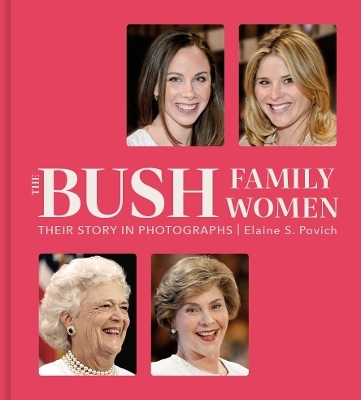 The Bush Family Women - Elaine S. Povich