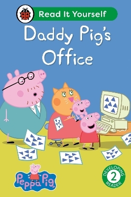 Peppa Pig Daddy Pig's Office: Read It Yourself - Level 2 Developing Reader -  Ladybird,  Peppa Pig