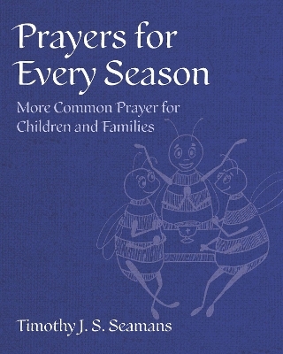 Prayers for Every Season - Timothy J. S. Seamans