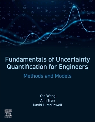 Fundamentals of Uncertainty Quantification for  Engineers - Yan Wang, Anh.V. Tran, David L. McDowell