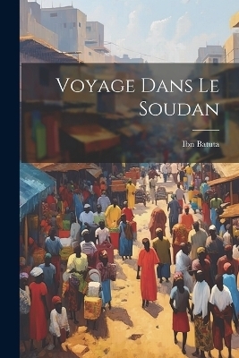 Voyage Dans Le Soudan - Ibn Batuta