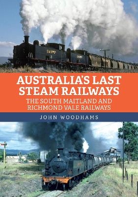 Australia's Last Steam Railways - John Woodhams