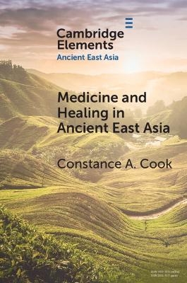 Medicine and Healing in Ancient East Asia - Constance A. Cook