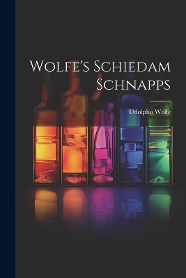 Wolfe's Schiedam Schnapps - Udolpho Wolfe