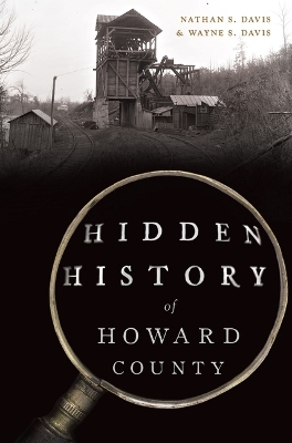 Hidden History of Howard County - Nathan Davis, Wayne Davis