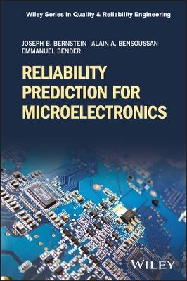 Reliability Prediction for Microelectronics - Joseph B. Bernstein, Alain Bensoussan, Emmanuel Bender