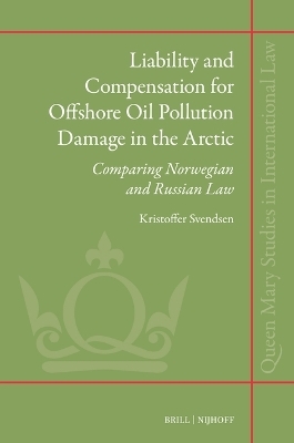 Liability and Compensation for Offshore Oil Pollution Damage in the Arctic - Kristoffer Svendsen