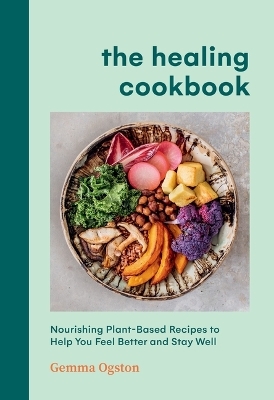 The Healing Cookbook - Gemma Ogston