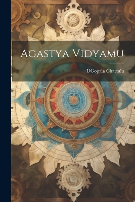 Agastya Vidyamu - Dgopala Chartulu