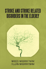 Stroke and Stroke Related Disorders in the Elderly -  Kujan Nagaratnam,  Nages Nagaratnam