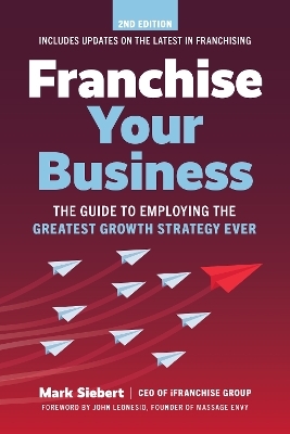 Franchise Your Business - Mark Siebert