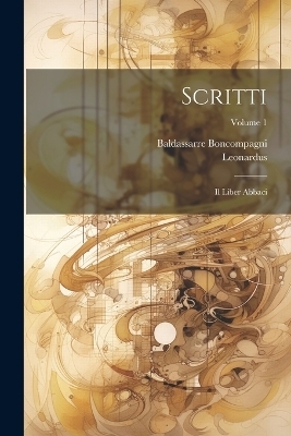 Scritti - Leonardus (Pisanus), Baldassarre Boncompagni