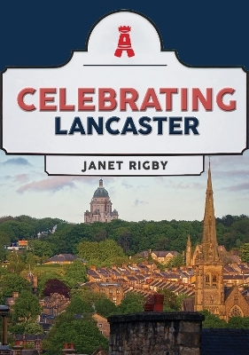Celebrating Lancaster - Janet Rigby