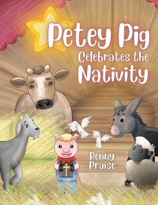 Petey Pig Celebrates the Nativity - MS Penny Praise