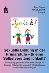 Sexuelle Bildung in der Primarstufe – (k)eine Selbstverständlichkeit? - 