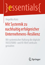 Mit Systemik zu nachhaltig erfolgreicher Unternehmens-Resilienz - Angelika Kutz