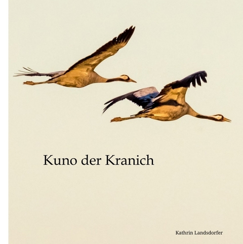 Kuno der Kranich - Kathrin Landsdorfer