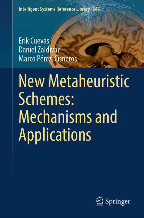 New Metaheuristic Schemes: Mechanisms and Applications - Erik Cuevas, Daniel Zaldívar, Marco Pérez-Cisneros