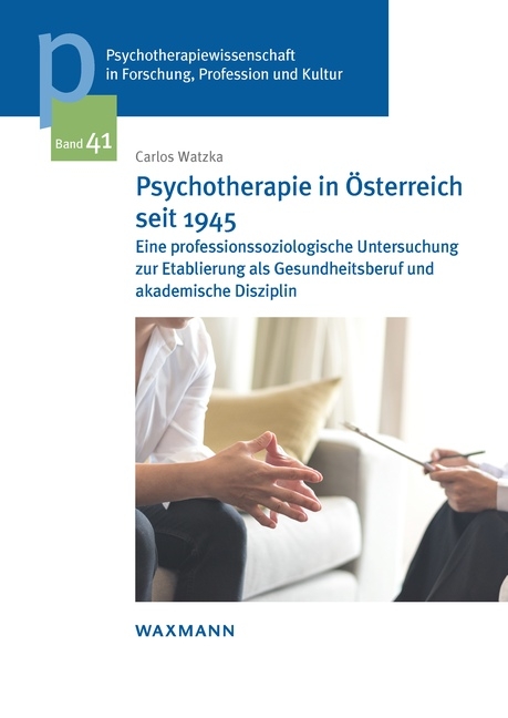 Psychotherapie in Österreich seit 1945 - Carlos Watzka
