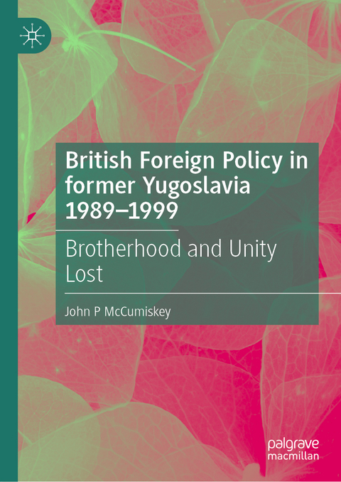 British Foreign Policy in former Yugoslavia 1989–1999 - John P McCumiskey