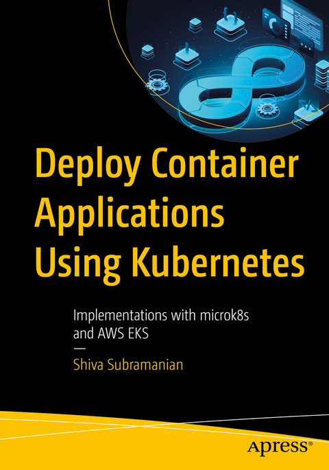 Deploy Container Applications Using Kubernetes - Shiva Subramanian