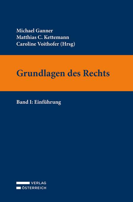 Grundlagen des Rechts - Michael Ganner, Matthias C. Kettemann, Caroline Voithofer