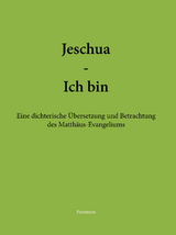 Jeschua – Ich bin - Peter Thomas Frei