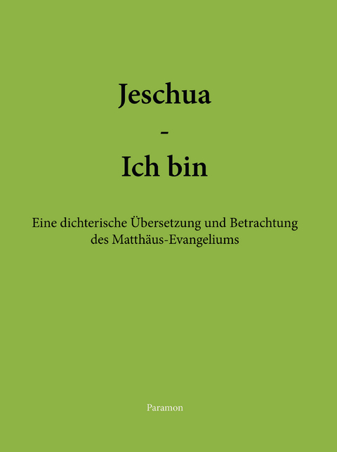 Jeschua – Ich bin - Peter Thomas Frei