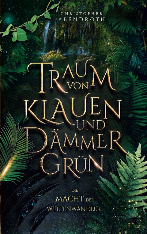 Traum von Klauen und Dämmergrün - Christopher Abendroth