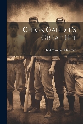 Chick Gandil's Great Hit - 