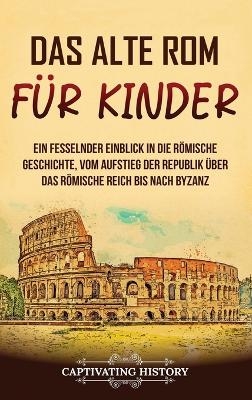 Das alte Rom für Kinder - Captivating History