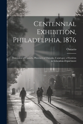 Centennial Exhibition, Philadelphia, 1876 -  Ontario
