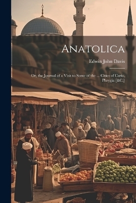 Anatolica - Edwin John Davis